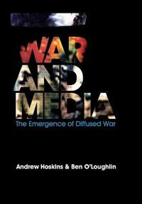 War and Media; Andrew Hoskins, Ben O?Loughlin; 2010