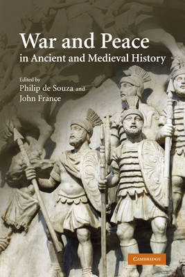 War and peace in ancient and medieval history; Philip De Souza, John France; 2008