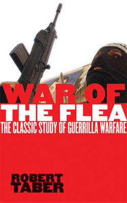 War of the flea : the classic study of guerrilla warfare; Robert Taber; 2002