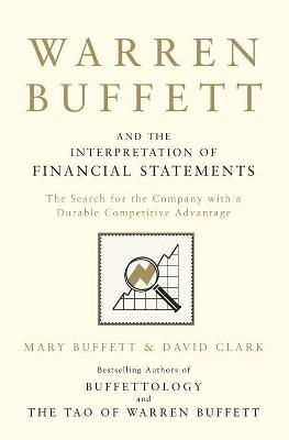 Warren Buffett and the Interpretation of Financial Statements; Mary Buffett, David Clark; 2011