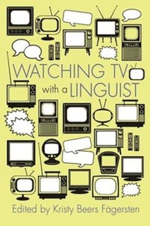 Watching TV with a Linguist; Kristy Beers Fgersten; 2016