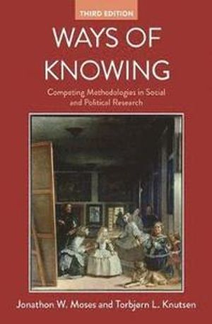 Ways of Knowing; Jonathan W. Moses, Torbjørn L. Knutsen; 2019