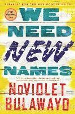 We Need New Names; Noviolet Bulawayo; 2014