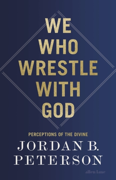 We Who Wrestle With God; Jordan B. Peterson; 2024