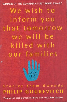 We Wish to Inform You That Tomorrow We Will Be Killed With Our Families; Philip Gourevitch; 2000