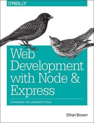 Web Development with Node and Express; Ethan Brown; 2014