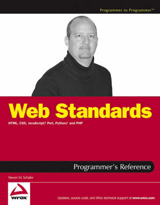 Web Standards Programmer's Reference: HTML, CSS, JavaScript, Perl, Python,; Steven M.Schafer; 2005