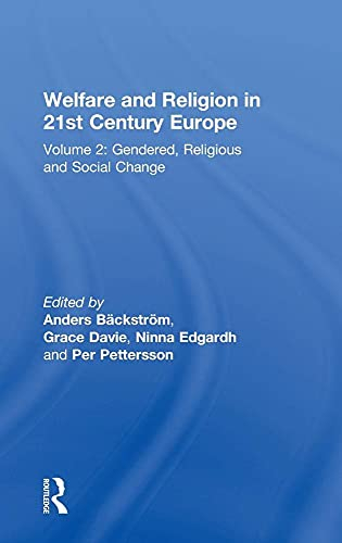 Welfare and Religion in 21st Century Europe; Anders Bckstrm, Grace Davie, Ninna Edgardh, Per Pettersson; 2011