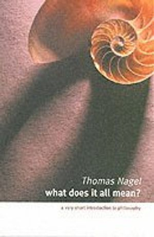 What does it all mean? : a very short introduction to philosophy; Thomas Nagel; 1987