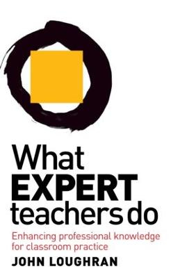 What expert teachers do : enhancing professional knowledge for classroom practice; J. John. Loughran; 2010