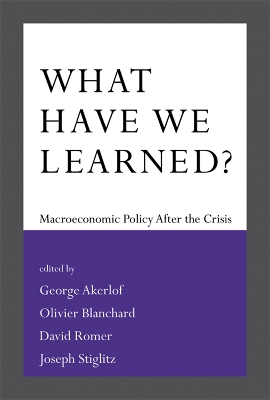 What Have We Learned?; George A Akerlof, Olivier Blanchard, David Romer, Joseph E Stiglitz; 2014