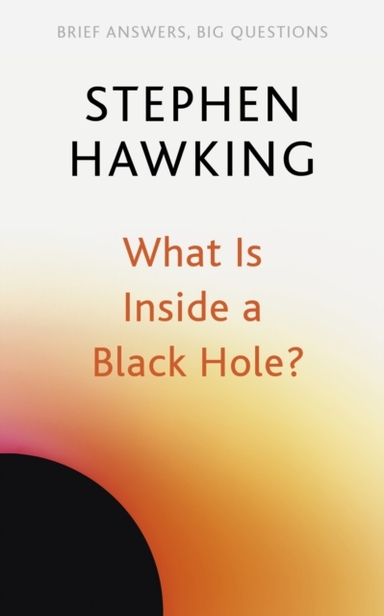 What Is Inside a Black Hole?; Stephen Hawking; 2026