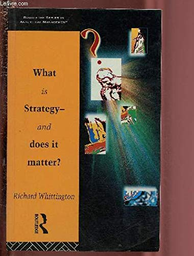 What is strategy - and does it matter?; Richard Whittington; 1993