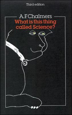 What Is This Thing Called Science?; Alan Chalmers; 1999