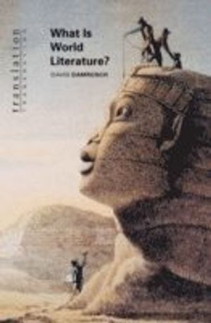 What Is World Literature?; David Damrosch; 2003