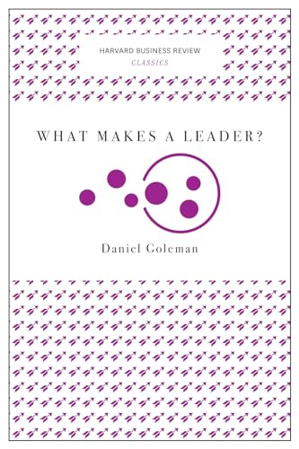 What Makes a Leader? (Harvard Business Review Classics); Daniel Goleman; 2017