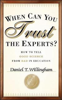 When Can You Trust the Experts?; Daniel T. Willingham; 2012