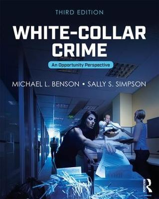 White-Collar Crime; Michael L Benson, Sally S Simpson; 2018