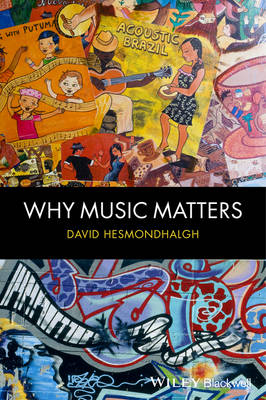 Why Music Matters; David Hesmondhalgh; 2013