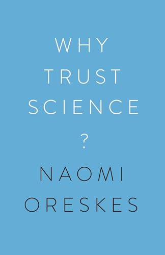 Why Trust Science?; Naomi Oreskes, Stephen Macedo; 2019