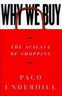 Why We Buy: The Science of ShoppingBusiness book summaryWhy We Buy: The Science of Shopping, Paco Underhill; Paco Underhill; 1999