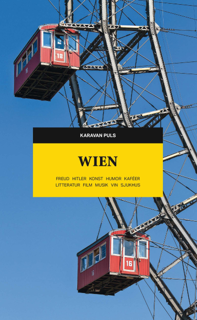 Wien : Freud, Hitler, konst, humor, kaféer, litteratur, film, musik, vin, sjukhus; Jonas Ellerström, Anders Fagerström, Linda Fagerström, Margareta Flygt, Torbjörn Flygt, Sofia Nyblom, Anders Rydell, Michael Tapper, Olof Åkerlund; 2018