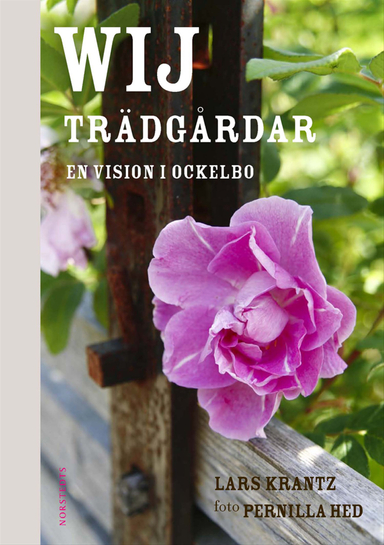 Wij Trädgårdar : en vision i Ockelbo; Lars Krantz; 2010