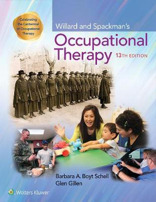 Willard and Spackman's Occupational Therapy 13e; Barbara A. Boyt Schell, Glen Gillen; 2019