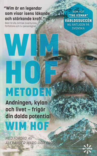 Wim Hof-metoden : andningen, kylan och livet - frigör din dolda potential; Wim Hof; 2023