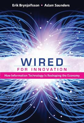 Wired for Innovation; Erik Brynjolfsson, Adam Saunders; 2013