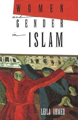 Women and Gender in Islam; Leila Ahmed; 1993