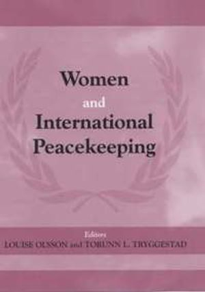 Women and international peacekeeping; Louise Olsson, Torunn L. Tryggestad; 2001