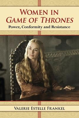 Women in Game of Thrones; Valerie Estelle Frankel; 2014