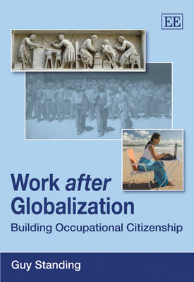 Work after Globalization; Guy Standing; 2010