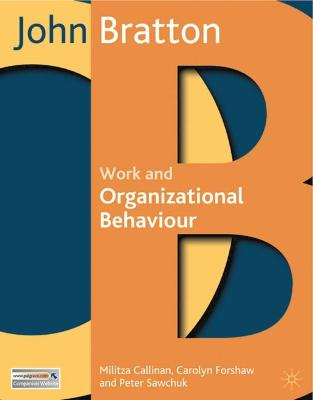 Work And Organizational Behaviour; John Bratton, Carolyn Forshaw, Militza Callinan, Peter Sawchuk; 2007