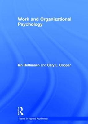 Work and Organizational Psychology; Sebastiaan Rothmann, Cary L Cooper; 2015