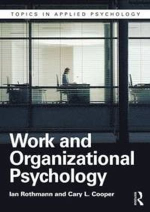 Work and Organizational Psychology; Sebastiaan Rothmann, Cary L. Cooper; 2015