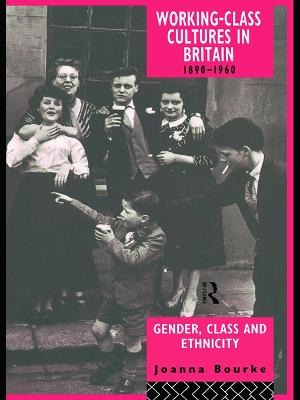 Working Class Cultures in Britain, 1890-1960; Prof Joanna Bourke, Joanna Bourke; 1993