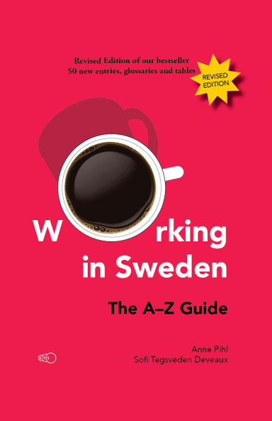 Working in Sweden: The A-Z Guide; Anne Pihl, Sofi Tegsveden Deveaux; 2020