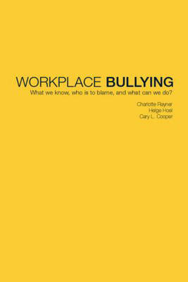 Workplace Bullying; Charlotte Rayner, Helge Hoel, Cary Cooper; 2001