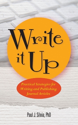 Write it up : practical strategies for writing and publishing journal articles; Paul J. Silvia; 2014