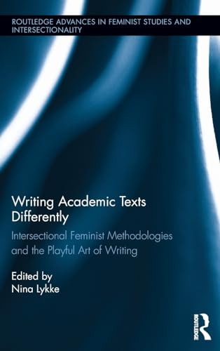 Writing Academic Texts Differently; Nina Lykke; 2014