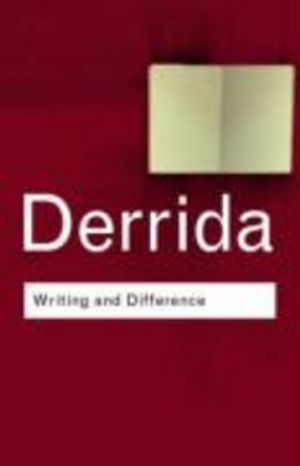 Writing and Difference; Jacques Derrida; 2001