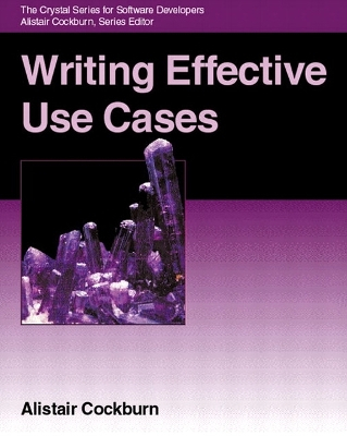 Writing Effective Use Cases; Alistair Cockburn; 2000