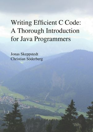 Writing efficient C code : a thorough introduction for Java programmers; Jonas Skeppstedt, Christian Söderberg; 2011