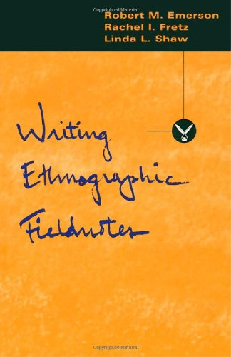 Writing ethnographic fieldnotes; Robert M. Emerson; 1995