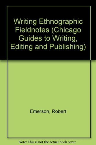 Writing ethnographic fieldnotes; Robert M. Emerson; 2011