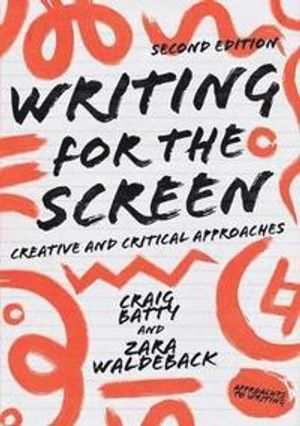 Writing for the Screen; Dr Craig Batty, Zara Waldeback; 2019