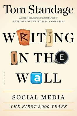 Writing on the Wall: Social Media - The First 2,000 Years; Tom Standage; 2014