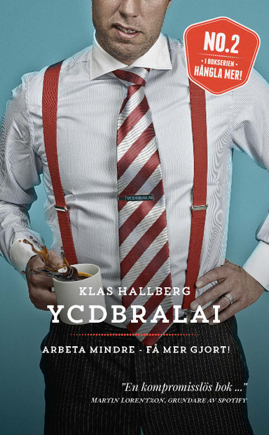 YCDBRALAI - Arbeta mindre - få mer gjort (You Can´t Do Business Running Around Like An Idiot); Klas Hallberg; 2015